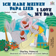 Title: Ich habe meinen Papa lieb I Love My Dad: German English Bilingual Book, Author: Shelley Admont