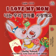 Title: I Love My Mom (English Korean Bilingual Book), Author: Shelley Admont