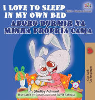 Title: I Love to Sleep in My Own Bed Adoro Dormir na Minha Própria Cama: English Portuguese Bilingual Book - Portugal, Author: Shelley Admont