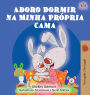 Adoro Dormir na Minha Prï¿½pria Cama: I Love to Sleep in My Own Bed (Portuguese Edition - Portugal)