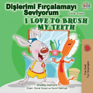 Title: I Love to Brush My Teeth (Turkish English Bilingual Book), Author: Shelley Admont