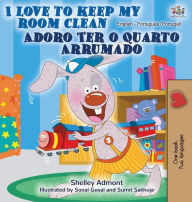 Title: I Love to Keep My Room Clean (English Portuguese Bilingual Book - Portugal), Author: Shelley Admont