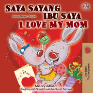 Title: I Love My Mom (Malay English Bilingual Book), Author: Shelley Admont