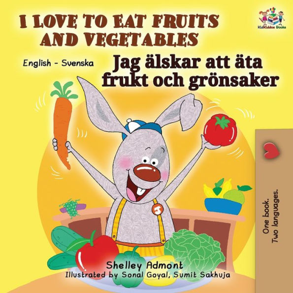 I Love to Eat Fruits and Vegetables (English Swedish Bilingual Book)