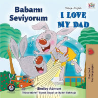 Title: I Love My Dad (Turkish English Bilingual Book), Author: Shelley Admont
