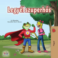 Title: Legyél szuperhos, Author: Liz Shmuilov