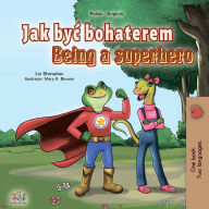 Title: Jak byc bohaterem Being a Superhero, Author: Liz Shmuilov