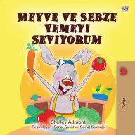 Title: Meyve ve Sebze Yemeyi Seviyorum, Author: Shelley Admont