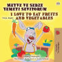 I Love to Eat Fruits and Vegetables (Turkish English Bilingual Book for Kids)