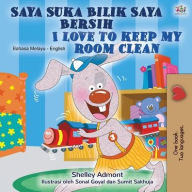 Title: I Love to Keep My Room Clean (Malay English Bilingual Children's Book), Author: Shelley Admont