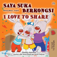 Title: I Love to Share (Malay English Bilingual Children's Book), Author: Shelley Admont