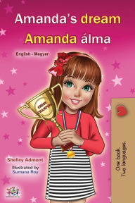 Title: Amanda's Dream (English Hungarian Bilingual Book for Children), Author: Shelley Admont