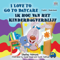 Title: I Love to Go to Daycare (English Dutch Bilingual Book for Kids), Author: Shelley Admont