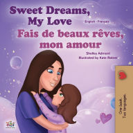 Title: Sweet Dreams, My Love (English French Bilingual Book for Kids), Author: Shelley Admont