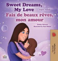 Title: Sweet Dreams, My Love (English French Bilingual Book for Kids), Author: Shelley Admont