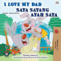 I Love My Dad Saya Sayang Ayah Saya