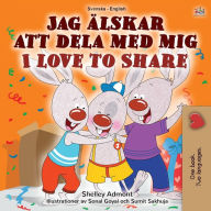 Title: I Love to Share (Swedish English Bilingual Children's Book), Author: Shelley Admont