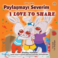 Title: I Love to Share (Turkish English Bilingual Book for Children), Author: Shelley Admont