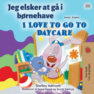 Title: I Love to Go to Daycare (Danish English Bilingual Book for Kids), Author: Shelley Admont