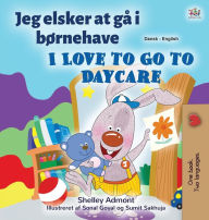 Title: I Love to Go to Daycare (Danish English Bilingual Book for Kids), Author: Shelley Admont