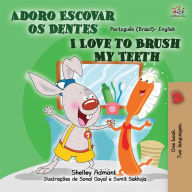 Title: I Love to Brush My Teeth (Portuguese English Bilingual Children's Book - Brazil): Brazilian Portuguese, Author: Shelley Admont