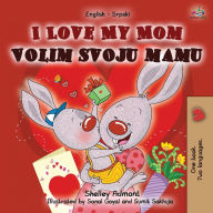 Title: I Love My Mom (English Serbian Bilingual Chidlren's Book -Latin alphabet), Author: Shelley Admont