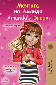 Title: Amanda's Dream (Bulgarian English Bilingual Book for Kids), Author: Shelley Admont