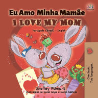 Title: Eu Amo Minha Mamãe I Love My Mom, Author: Shelley Admont
