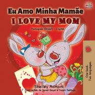 Title: I Love My Mom (Portuguese English Bilingual Book for Kids- Brazil): Brazilian Portuguese, Author: Shelley Admont