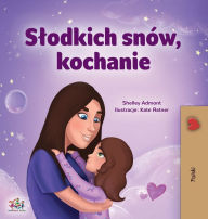 Title: Sweet Dreams, My Love (Polish Children's Book), Author: Shelley Admont