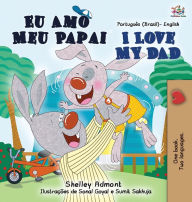 Title: I Love My Dad (Portuguese English Bilingual Children's Book - Brazilian), Author: Shelley Admont