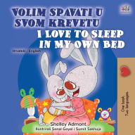 Title: I Love to Sleep in My Own Bed (Croatian English Bilingual Children's Book), Author: Shelley Admont