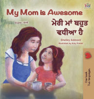 Title: My Mom is Awesome (English Punjabi Bilingual Children's Book - Gurmukhi), Author: Shelley Admont