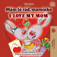 Title: I Love My Mom (Czech English Bilingual Book for Kids), Author: Shelley Admont