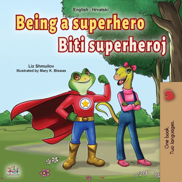 Being a Superhero (English Croatian Bilingual Book for Kids)