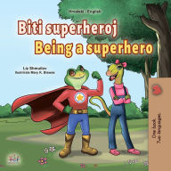 Title: Biti superheroj Being a Superhero, Author: Liz Shmuilov