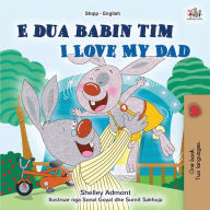 Title: I Love My Dad (Albanian English Bilingual Book for Kids), Author: Shelley Admont