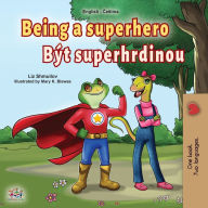 Title: Being a Superhero (English Czech Bilingual Book for Kids), Author: Liz Shmuilov
