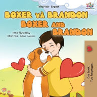 Title: Boxer and Brandon (Vietnamese English Bilingual Book for Kids), Author: Kidkiddos Books