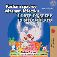 Title: I Love to Sleep in My Own Bed (Polish English Bilingual Book for Kids), Author: Shelley Admont