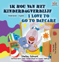 Title: I Love to Go to Daycare (Dutch English Bilingual Book for Kids), Author: Shelley Admont