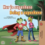 Title: Kur je superhero Being a Superhero, Author: Liz Shmuilov