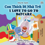 Title: I Love to Go to Daycare (Vietnamese English Bilingual Book for Kids), Author: Shelley Admont