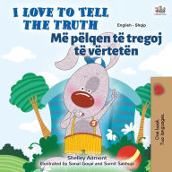 Title: I Love to Tell the Truth (English Albanian Bilingual Children's Book), Author: Shelley Admont