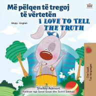 Title: I Love to Tell the Truth (Albanian English Bilingual Children's Book), Author: Shelley Admont