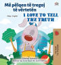 I Love to Tell the Truth (Albanian English Bilingual Children's Book)