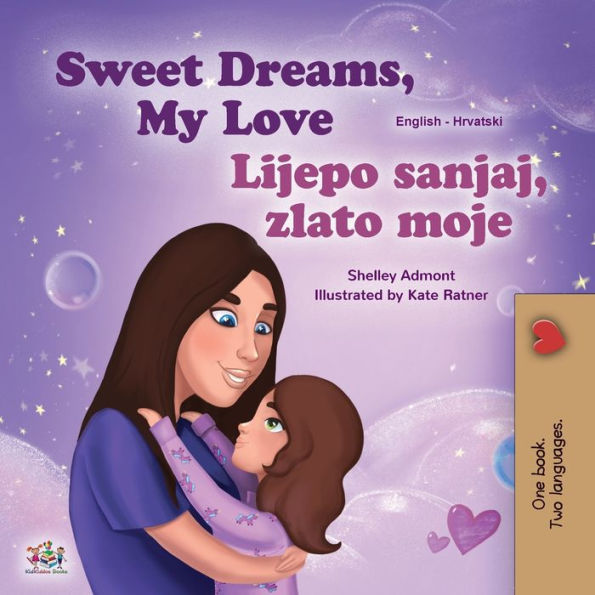 Sweet Dreams, My Love (English Croatian Bilingual Book for Kids)