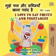 Title: I Love to Eat Fruits and Vegetables (Hindi English Bilingual Books for Kids), Author: Shelley Admont
