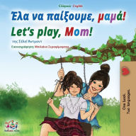 Title: Let's play, Mom! (Greek English Bilingual Book for Kids), Author: Shelley Admont