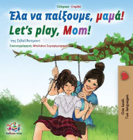 Title: Let's play, Mom! (Greek English Bilingual Book for Kids), Author: Shelley Admont